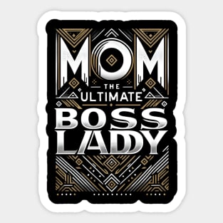 Mom: The Ultimate Boss Lady - Empowering Mother's Day Sticker